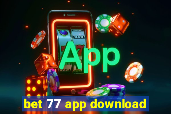 bet 77 app download